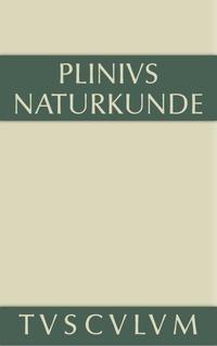 Cajus Plinius Secundus d. Ä.: Naturkunde / Naturalis historia libri XXXVII / Medizin und Pharmakologie: Heilmittel aus dem Pflanzenreich