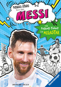 Fußball-Stars - Alles über Messi. Vom Fußball-Talent zum Megastar