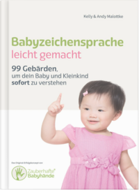 Babyzeichensprache leicht gemacht - Grundlagenbuch mit 99 (DGS) Gebärden, um dein Baby und Kleinkind sofort zu verstehen