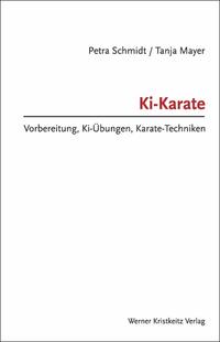 Ki-Karate – Vorbereitung, Ki-Übungen, Karate-Techniken