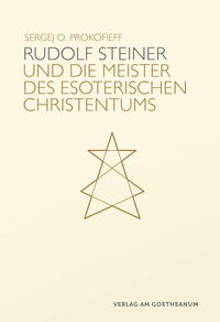 Rudolf Steiner und die Meister des esoterischen Christentums