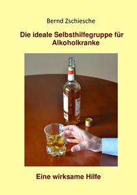 Die ideale Selbsthilfegruppe für Alkoholkranke. Eine wirksame Hilfe