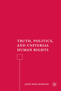 Truth, Politics, and Universal Human Rights