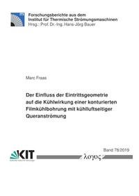 Der Einfluss der Eintrittsgeometrie auf die Kühlwirkung einer konturierten Filmkühlbohrung mit kühlluftseitiger Queranströmung