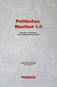 Politisches Manifest 1.0 der Realpolitischen Plattform von "Die PARTEI"