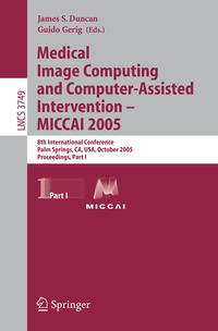 Medical Image Computing and Computer-Assisted Intervention – MICCAI 2005