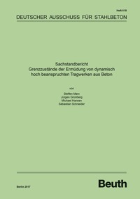 Sachstandbericht - Grenzzustände der Ermüdung von dynamisch hoch beanspruchten Tragwerken aus Beton