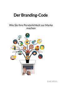 Der Branding-Code - Wie Sie Ihre Persönlichkeit zur Marke machen