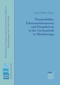 Themenfelder, Erkenntnisinteressen und Perspektiven in der Germanistik in Mitteleuropa