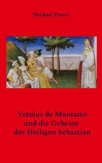 Vetulus de Montanis und die Gebeine des Heiligen Sebastian