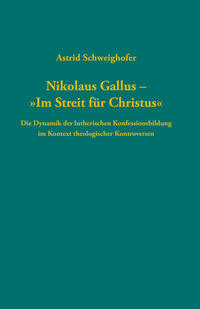 Nikolaus Gallus - "Im Streit für Christus"