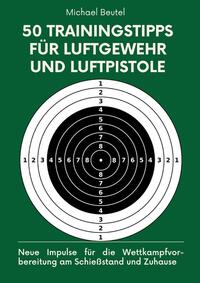 50 Trainingstipps für Luftgewehr und Luftpistole