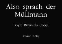 Also sprach der Müllmann - Böyle Buyurdu Çöpçü