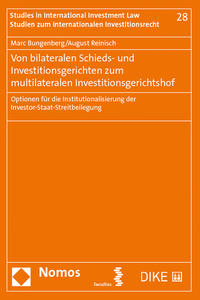 Von bilateralen Schieds- und Investitionsgerichten zum multilateralen Investitionsgerichtshof