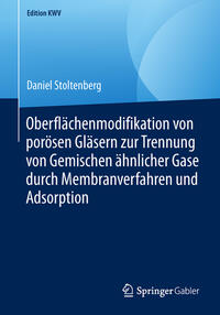 Oberflächenmodifikation von porösen Gläsern zur Trennung von Gemischen ähnlicher Gase durch Membranverfahren und Adsorption