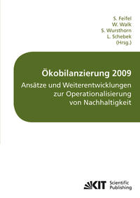 Ökobilanzierung 2009 - Ansätze und Weiterentwicklungen zur Operationalisierung von Nachhaltigkeit : Tagungsband Ökobilanz-Werkstatt 2009, Campus Weihenstephan, Freising, 5. bis 7. Oktober 2009