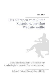 Das Märchen vom Ritter Kastobert, der eine Website wollte