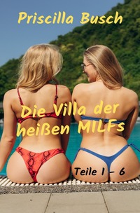 Die Villa der heißen MILFs Teile 1 - 6