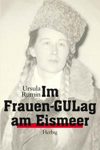 Im Frauen-GUlag am Eismeer