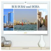 BUR DUBAI und DEIRA, Dubais historische Stadtviertel am Creek (hochwertiger Premium Wandkalender 2025 DIN A2 quer), Kunstdruck in Hochglanz