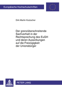 Der grenzüberschreitende Sachverhalt in der Rechtsprechung des EuGH und deren Auswirkungen auf die Freizügigkeit der Unionsbürger