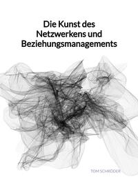 Die Kunst des Netzwerkens und Beziehungsmanagements