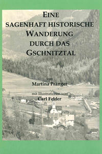 Eine sagenhaft historische Wanderung durch das Gschnitztal