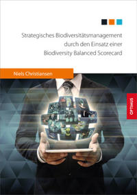 Strategisches Biodiversitätsmanagement durch den Einsatz einer Biodiversity Balanced Scorecard