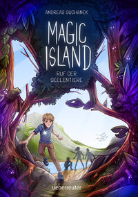 Magic Island - Ruf der Seelentiere. Eine magische Insel und sprechende Seelentiere: Fantasy-Buchreihe ab 11 Jahren (Magic Island, Bd. 1)