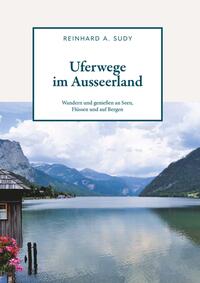 Uferwege im Ausseerland - Wandern und genießen an Seen, Flüssen und auf Bergen