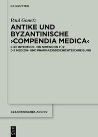 Antike und byzantinische ›Compendia Medica‹