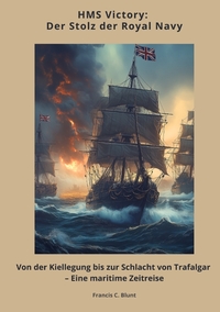 HMS Victory: Der Stolz der Royal Navy