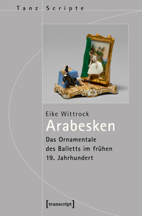 Arabesken – Das Ornamentale des Balletts im frühen 19. Jahrhundert