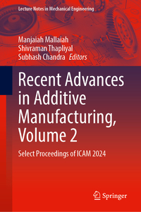 Recent Advances in Additive Manufacturing, Volume 2