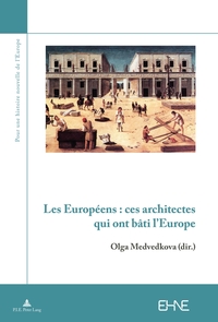 Les Européens : ces architectes qui ont bâti l’Europe