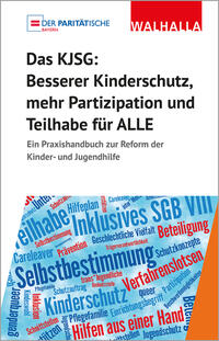 Das KJSG - Besserer Kinderschutz, mehr Partizipation und Teilhabe für ALLE