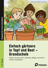 Einfach gärtnern in Topf und Beet - Grundschule