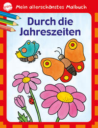 Mein allerschönstes Malbuch - Durch die Jahreszeiten