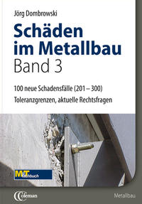 Schäden im Metallbau - Band 3 Hundert neue typische Fälle