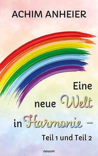 Eine neue Welt in Harmonie – Teil 1 und Teil 2