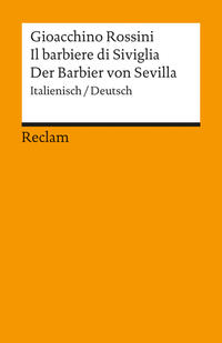 Il barbiere di Siviglia / Der Barbier von Sevilla. Melodramma buffo in due atti / Komische Oper in zwei Akten. Textbuch Italienisch/Deutsch