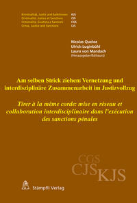 Am selben Strick ziehen: Vernetzung und interdisziplinäre Zusammenarbeit im Justizvollzug Tirer à la même corde: mise en réseau et collaboration interdisciplinaire dans l'exécution des sanctions pénales