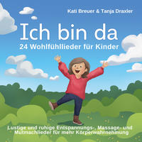 Ich bin da - 24 Wohlfühllieder für Kinder