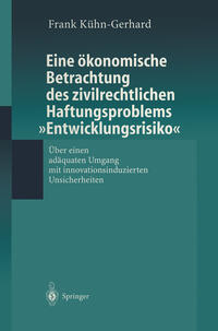 Eine ökonomische Betrachtung des zivilrechtlichen Haftungs-problems „Entwicklungsrisiko“