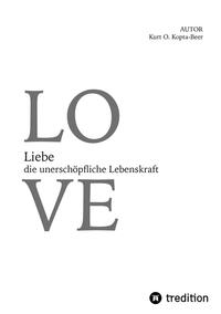 Liebe - die unerschöpfliche Lebenskraft