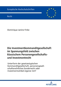 Die Investmentkommanditgesellschaft im Spannungsfeld zwischen klassischem Personengesellschafts- und Investmentrecht