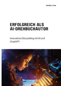 Erfolgreich als AI-Drehbuchautor