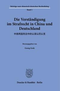 Die Verständigung im Strafrecht in China und Deutschland.