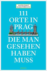 111 Orte in Prag, die man gesehen habe muss