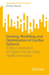 Sensing, Modeling and Optimization of Cardiac Systems